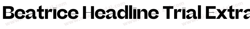 Beatrice Headline Trial Extrabold字体转换